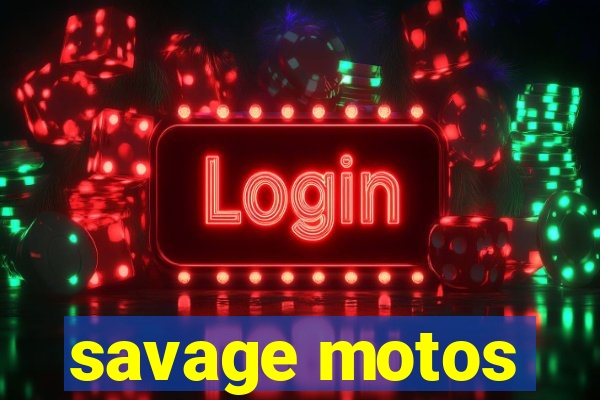 savage motos